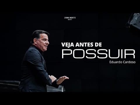 VEJA ANTES DE POSSUIR | EDUARDO CARDOSO